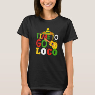 Camiseta Hora De Ir Loco Cute E Cinco De Mayo