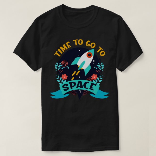 Camiseta Hora De Ir Para O Foguete Espacial (Frente do Design)