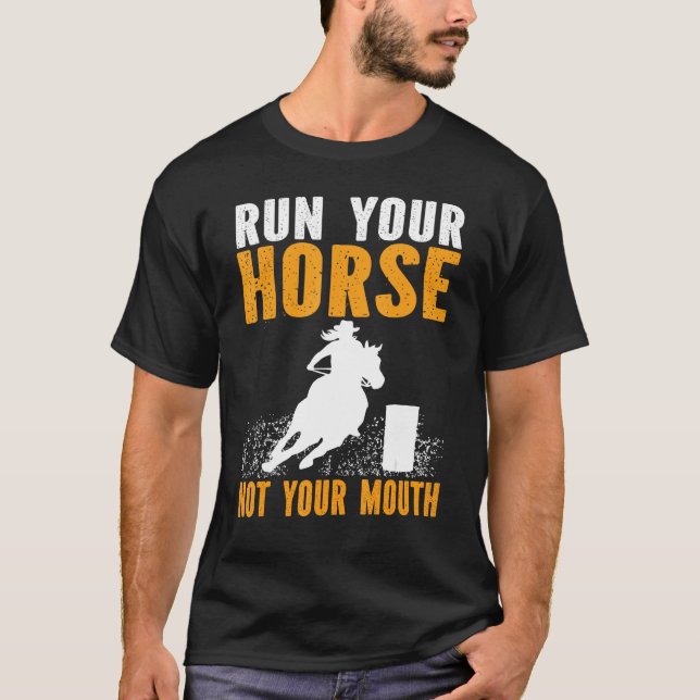 Camiseta Horse Barrel Racing Run your horse not your mouth  (Frente)