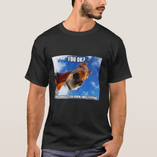 Camiseta horse meme - you ok i should have you know i was s