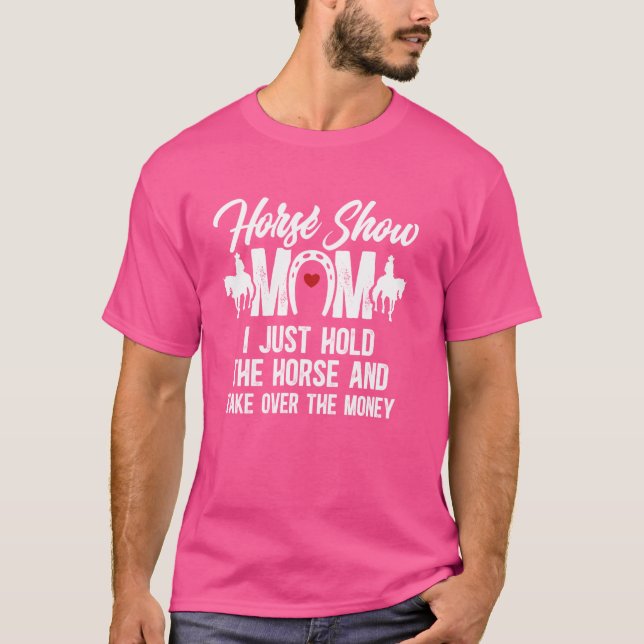 Camiseta Horse Show Mãe Segure O Horse Show Mãe Equestri (Frente)