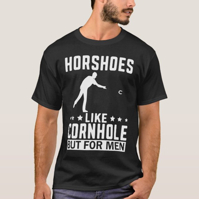 Camiseta Horseshoes Are For Men  Horseshoe Pitching Pitcher (Frente)