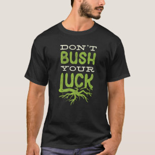 Camiseta Horticultura Horticulturista Gardening Dont Bush Y