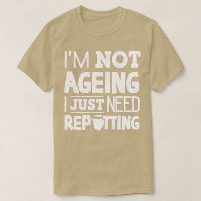 Camiseta Horticultura Horticulturista Gardening Im Not Agei (Frente do Design)
