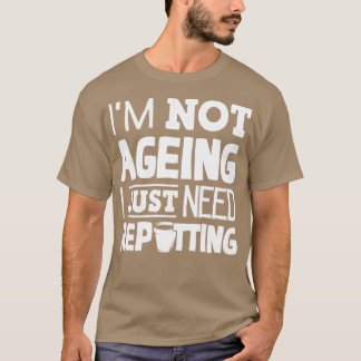 Camiseta Horticultura Horticulturista Gardening Im Not Agei
