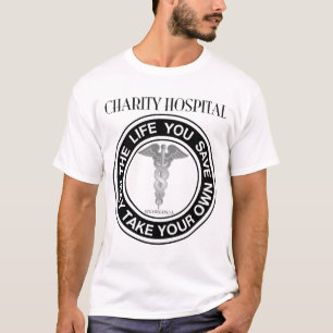 Camiseta Hospital da caridade - a vida onde você salvar… -