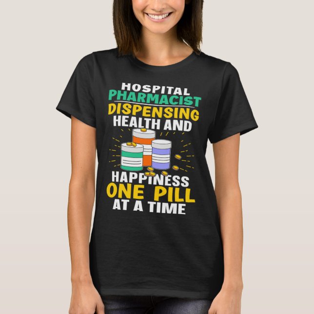 Camiseta Hospital Pharmacist Happiness One Pill At A Time (Frente)
