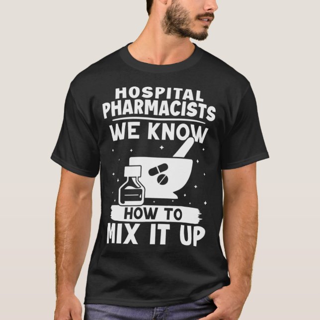 Camiseta Hospital Pharmacists We Know How To Mix It Up (Frente)