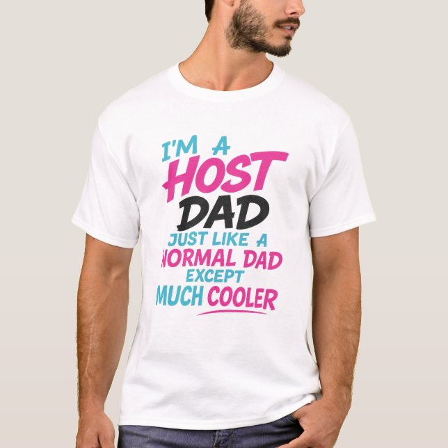 Camiseta Host Dad Like Normal Dad Except Much Cooler T-shir (Frente)