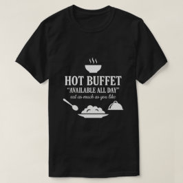 Camiseta Hot Buffet Available All Day Funny Adult Humor