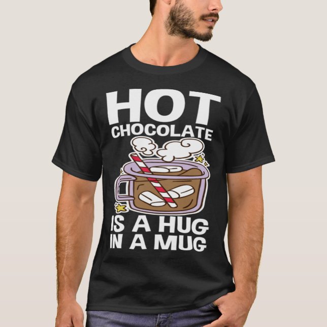 Camiseta Hot Chocolate Is A Hug In A Mug (Frente)