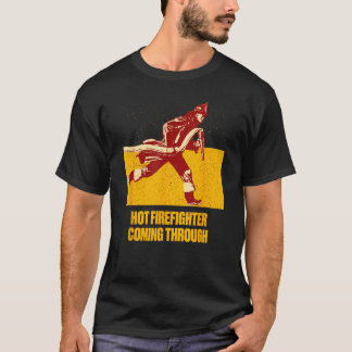 Camiseta Hot Firefighter Coming Through  Fireman Humor
