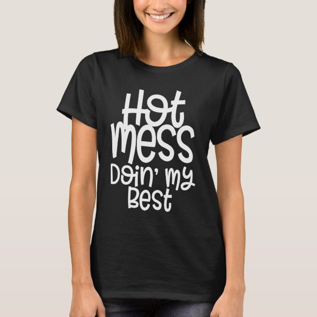 Camiseta Hot Mess and Doing My Best Mom with Sayings (Frente)