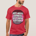 Camiseta Hot Mess Sht Edition<br><div class="desc">Hot Mess Sht Show Edition.</div>