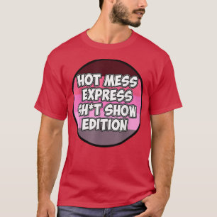 Camiseta Hot Mess Sht Edition