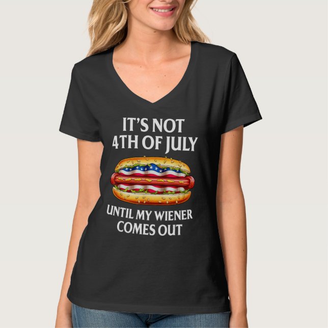 Camiseta Hotdog It s Not 4th of July Until My Wiener Comes  (Frente)