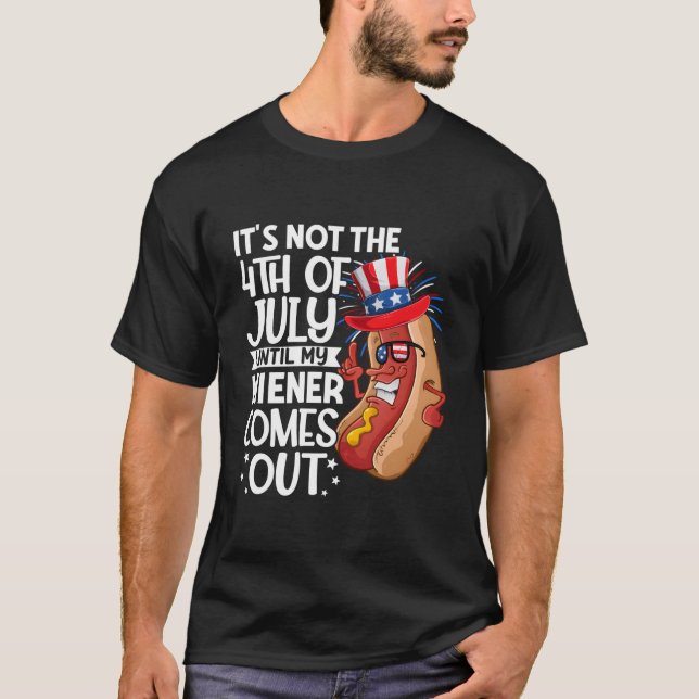 Camiseta Hotdog It'S Not 4Th Of July Until My Wiener Comes  (Frente)