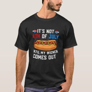 Camiseta Hotdog Não é 4 de julho até o meu Wiener chegar