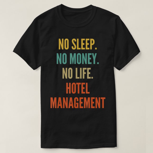 Camiseta Hotel Management Studies, No Sleep No Money No Lif (Frente do Design)