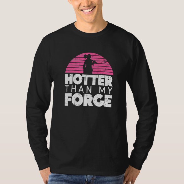 Camiseta Hotter Than My Forge  Blacksmith Women Forge Metal (Frente)
