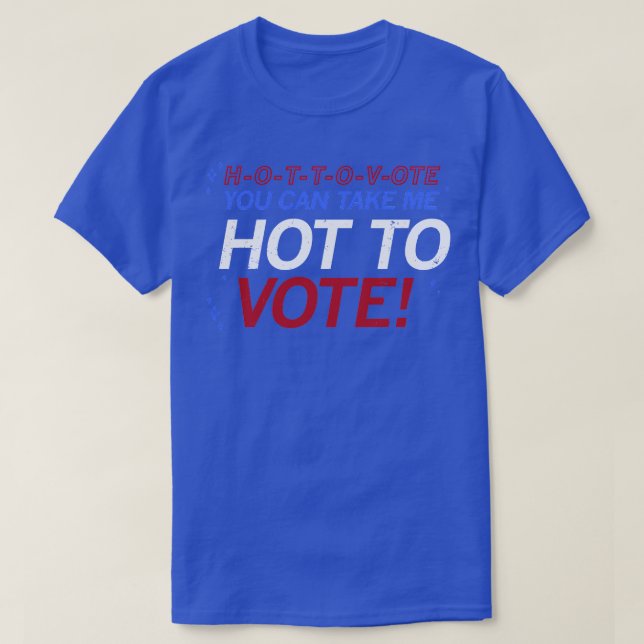 Camiseta HOTTOV, Pode Me Levar Quente Para Votar (Frente do Design)