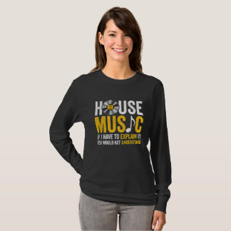 Camiseta House Music If I Have To Explain It 