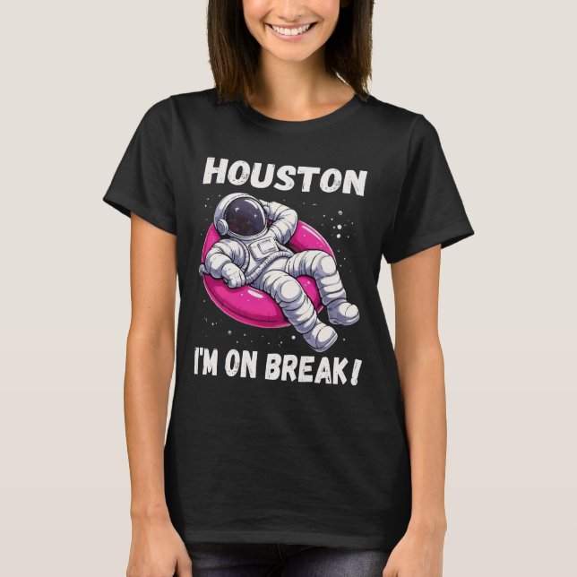 Camiseta Houston, estou em Break - Relaxando Astronauta (Frente)