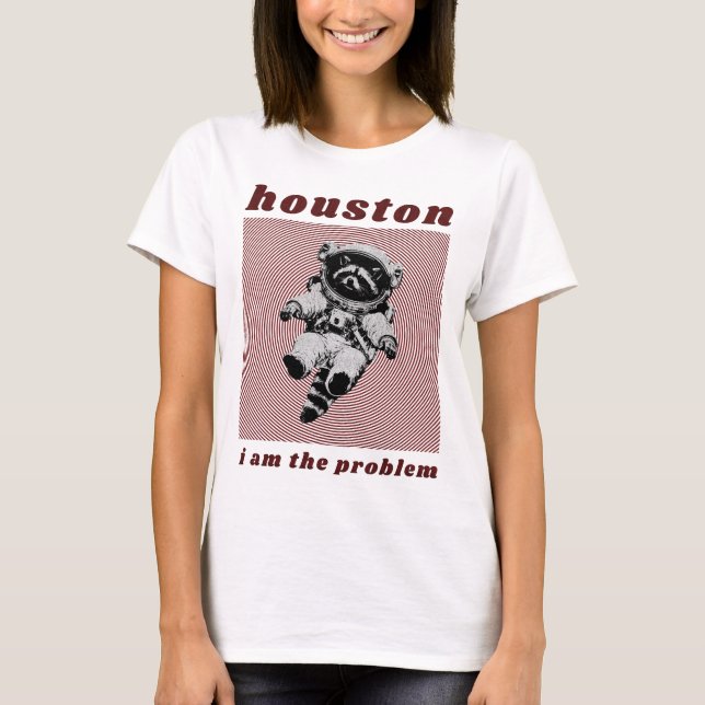 Camiseta Houston, eu sou o problema (Frente)