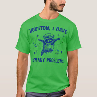 Camiseta Houston, Eu Tenho Tantos Problemas 1