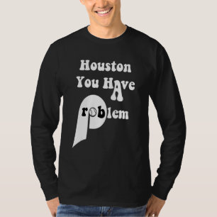 Camiseta Houston Você Tem Um Problema Philly Baseball Filad