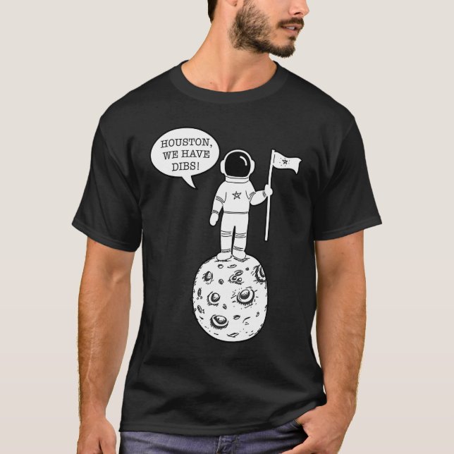 Camiseta Houston We Have Dibs   Astronomy Astronaut Science (Frente)