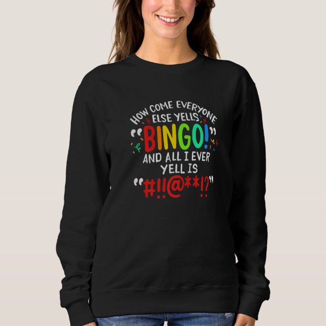 Camiseta How Come Everyone Else Yells Bingo And All I Ever  (Frente)