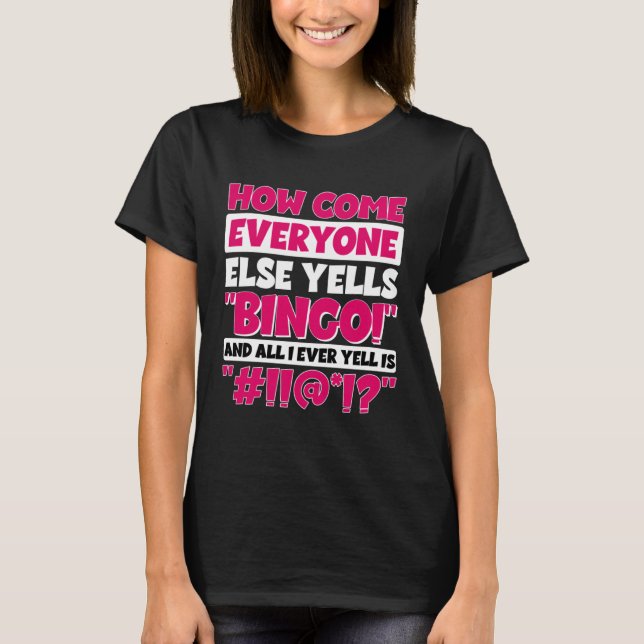 Camiseta How Come Everyone Else Yells Bingo Bingo Player (Frente)