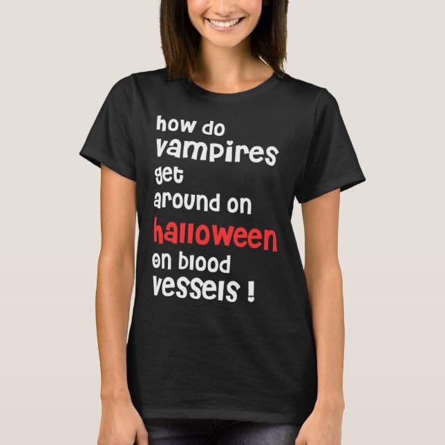 Camiseta How Do Vampires Get Around On Halloween  Halloween (Frente)