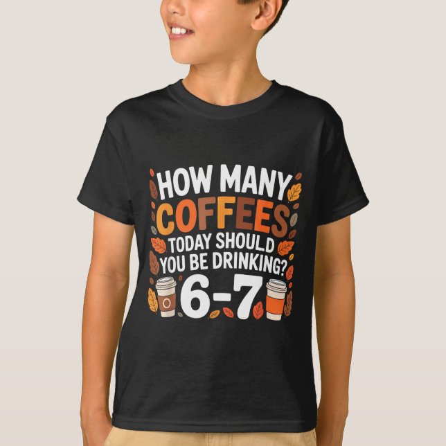 Camiseta How Many Coffees Today Funny 67 Meme For Coffee Lo (Frente)
