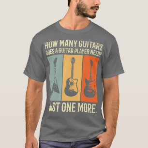 Camiseta how many guitars does a guitar player need just on