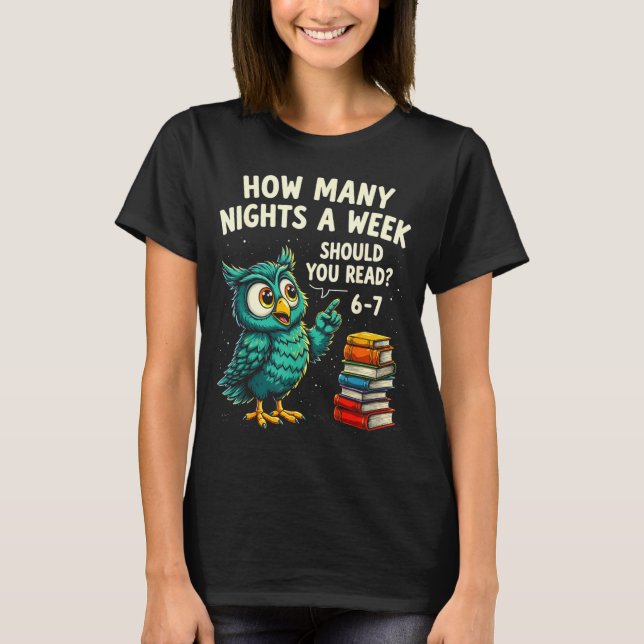 Camiseta How Many Nights A Week Should You Read_ 6–7 Fun Te (Frente)