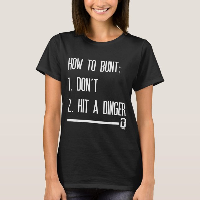 Camiseta How To Bunt 1 Don't 2 Hit A Dinger  (Frente)