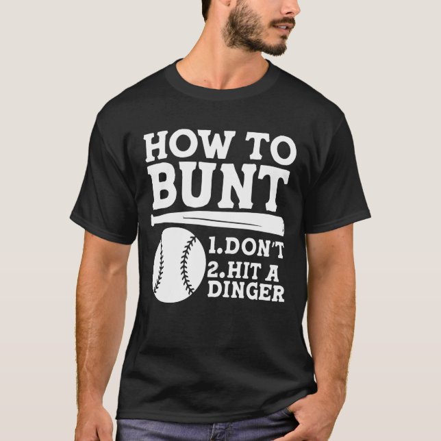 Camiseta How to Bunt: Don't . Hit a Dinger - Funny Baseball (Frente)