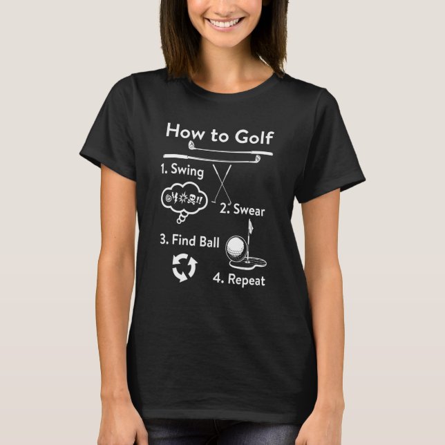 Camiseta How To Golf Swing Swear Find Ball Repeat Golf Sayi (Frente)