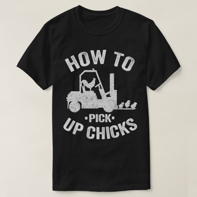 Camiseta How To Pick Up Chicks Funny Forklift Truck Operato (Frente do Design)