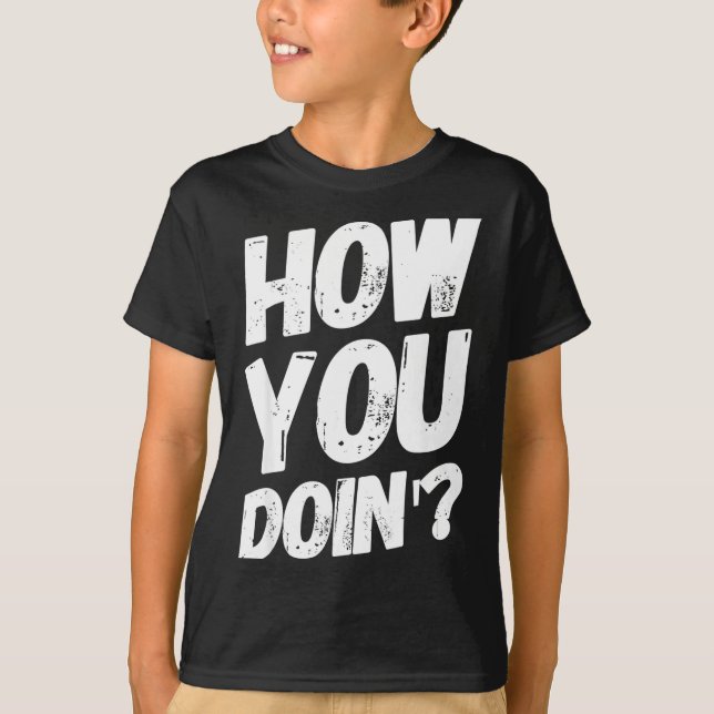 Camiseta How You Doing' Shirt Funny Saying  (Frente)