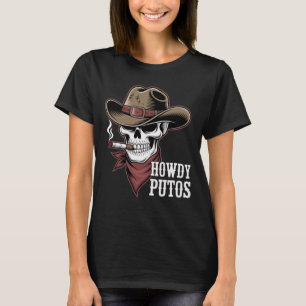 Camiseta Howdy Putos Badass Cowboy Western Outlaw Skull