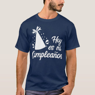Camiseta Hoy Es Mi Cumpleanos  Its My Birthday In Spanish