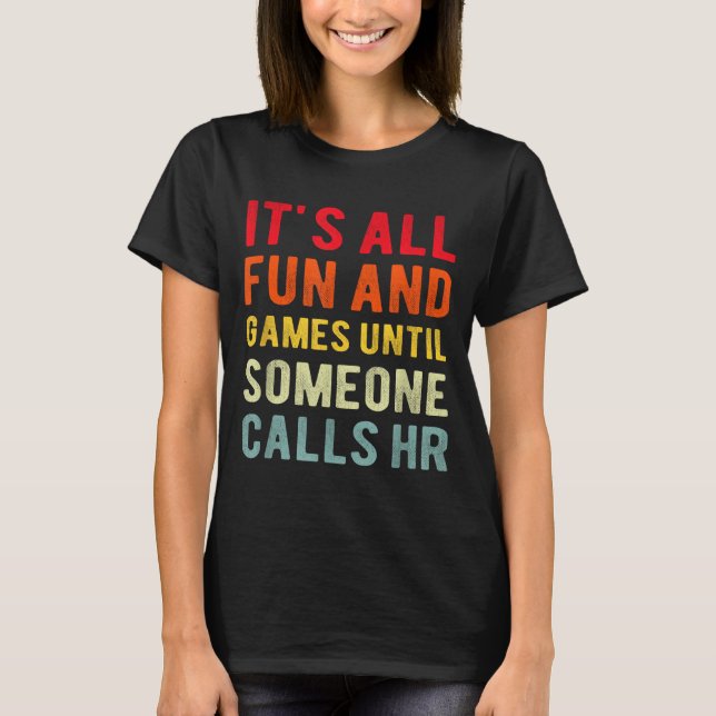 Camiseta Hr Funny It's All Fun And Games Hr Quotes Human Re (Frente)