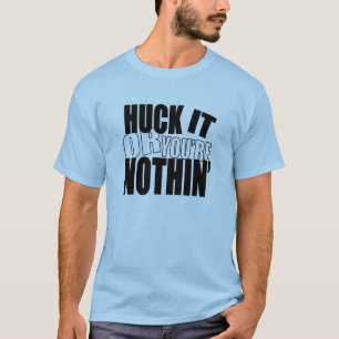 Camiseta HuckItOrYou'reNothin