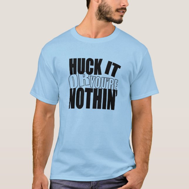 Camiseta HuckItOrYou'reNothin (Frente)