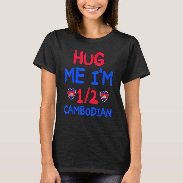 Camiseta Hug Me I m 12 Half Cambodian  Cambodian Men Women (Frente)