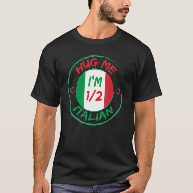 Camiseta Hug Me I m 12 Half Italian  American Italian Men W (Frente)