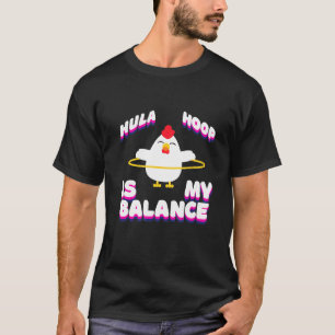 Camiseta Hula Hoop É Meu Equilíbrio - Galinha Fazendo Hula